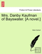 Mrs. Danby Kaufman Of Bayswater. (A Nove