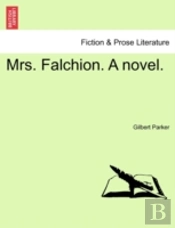 Mrs. Falchion. A Novel.
