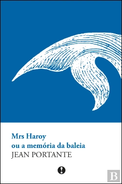 Bertrand.pt - Mrs Haroy ou a Memória da Baleia