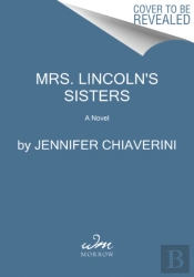 Mrs. Lincoln'S Sisters