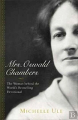 Bertrand.pt - Mrs. Oswald Chambers Â€“ The Woman Behind The World`S Bestselling Devotional