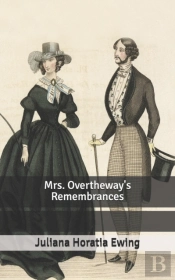 Mrs. Overtheway'S Remembrances