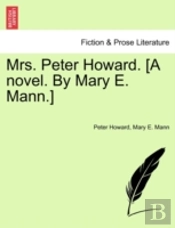 Mrs. Peter Howard. (A Novel. By Mary E.