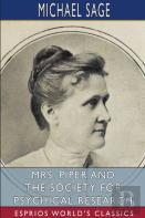 Mrs. Piper And The Society For Psychical Research (Esprios Classics)