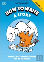 Mrs Wordsmith How To Write A Story, Ages 7-11 (Key Stage 2)