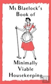 Ms Blaelock'S Book Of Minimally Viable Housekeeping