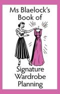Ms Blaelock'S Book Of Signature Wardrobe Planning
