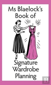 Ms Blaelock'S Book Of Signature Wardrobe Planning