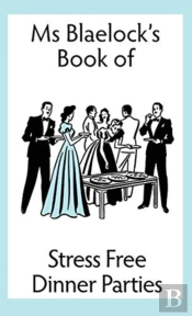 Ms Blaelock'S Book Of Stress Free Dinner Parties