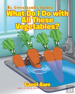 Bertrand.pt - Ms. Greenthumb'S Garden: What Do I Do With All These Vegetables?; Book Ii Of The Ms. Greenthumb'S Garden Series
