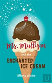 Ms. Mulligan And The Enchanted Ice Cream