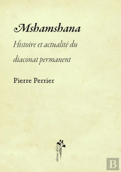 Bertrand.pt - Mshamshana - Histoire Et Actualité Du Diaconat Permanent