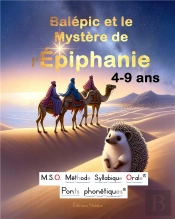 M.S.O. Méthode Syllabique Orale ; Ponts Phonétiques : Balépic Et Le Mystère De L'Épiphanie