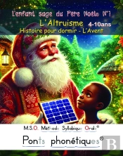 M.S.O. Méthode Syllabique Orale ; Ponts Phonétiques : L'Enfant Sage Du Père Noël Tome 1 : L'Altruisme