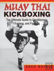 Muay Thai Kickboxing: The Ultimate Guide