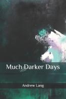 Much Darker Days