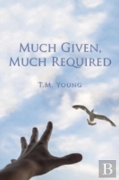 Much Given, Much Required