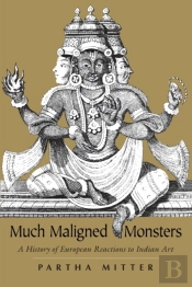 Much Maligned Monsters Â€“ A History Of European Reactions To Indian Art