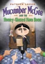 Mucumber Mcgee And The Honey-Glazed Ham Bone