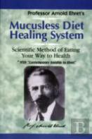 Mucusless Diet Healing System
