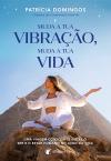 Muda a tua vibração, muda a tua vida