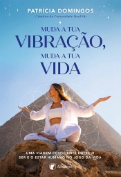 Muda a tua vibração, muda a tua vida
