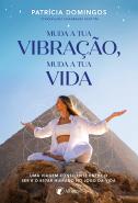 Muda a tua vibração, muda a tua vida