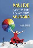 Mude a sua Mente e a sua Vida Mudará