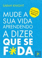 Mude a Sua Vida Aprendendo a Dizer que se F*da
