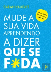 Mude a Sua Vida Aprendendo a Dizer que se F*da