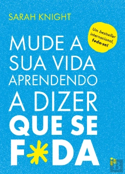 Bertrand.pt - Mude a Sua Vida Aprendendo a Dizer que se F*da