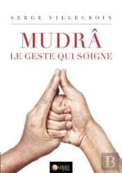 Mudra Le Geste Qui Soigne