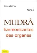 Mudras Harmonisantes Des Organes T.4