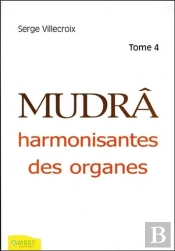 Mudras Harmonisantes Des Organes T.4