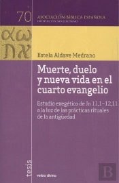 Muerte, Duelo Y Nueva Vida En El Cuarto Evangelio
