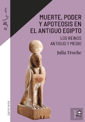 Muerte, Poder Y Apoteosis En El Antiguo Egipto