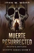 Muerte Resurrected