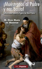 Muéstranos Al Padre Y Nos Basta! Reflexiones Sobre La Figura De Dios Padre