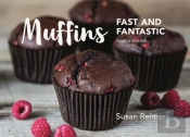 Muffins: Fast And Fantastic