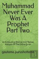 Muhammad Never Ever Was A Prophet Part Two