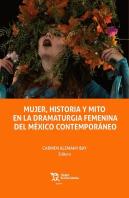 Mujer Historia Y Mito En La Dramaturgia Femenina Del Mexico