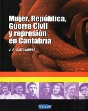 Mujer, Republica, Guerra Civil Y Represion En Cantabria