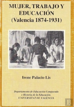 Bertrand.pt - Mujer, Trabajo Y Educación (Valencia 1874-1931)