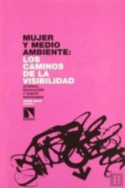 Bertrand.pt - Mujer Y Medio Ambiente:Los Caminos De La Visibilidad. Utopías, Educación Y Nuevo Paradigma