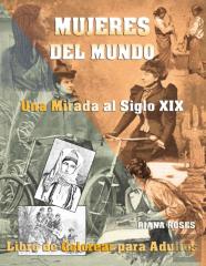 Mujeres Del Mundo. Una Mirada Al Siglo Xix. Libro De Colorear Para Adultos.