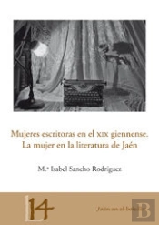 Mujeres Escritoras En El Xix Giennense. La Mujer En La Literatura De Jaén