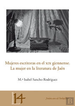 Bertrand.pt - Mujeres Escritoras En El Xix Giennense. La Mujer En La Literatura De Jaén