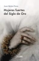 Mujeres Fuertes Del Siglo De Oro