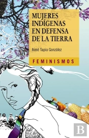 Mujeres Indígenas En Defensa De La Tierra