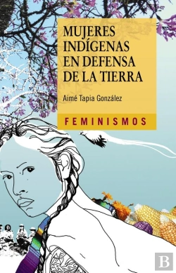 Bertrand.pt - Mujeres Indígenas En Defensa De La Tierra